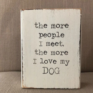 Mud Pie Ivory Wooden Plaque The More People I meet the more I love My Dog Decor